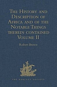 The History and Description of Africa and of the Notable Things therein contained : Volume II: Written by Al-Hassan Ibn-Mohammed Al-Wezaz Al-Fasi, a M (Hardcover)