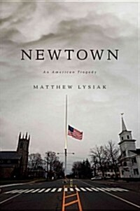 Newtown: An American Tragedy (Hardcover)