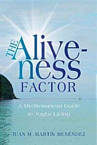 The Aliveness Factor: A Mediterranean Guide to Joyful Living (Paperback)