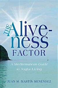 The Aliveness Factor: A Mediterranean Guide to Joyful Living (Hardcover)