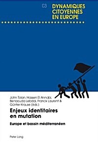 Enjeux Identitaires En Mutation: Europe Et Bassin M?iterran?n (Paperback)