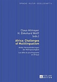 Africa: Challenges of Multilingualism: Afrika: Herausforderungen Der Mehrsprachigkeit. Les D?is Du Plurilinguisme En Afrique (Hardcover)
