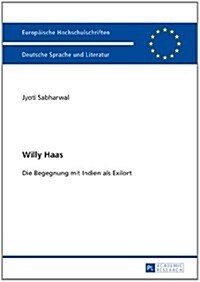 Willy Haas: Die Begegnung Mit Indien ALS Exilort (Paperback)