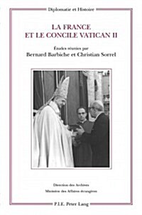 La France Et Le Concile Vatican II: Etudes R?nies Par Bernard Barbiche Et Christian Sorrel (Paperback)