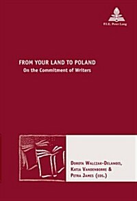 From Your Land to Poland: On the Commitment of Writers (Paperback)
