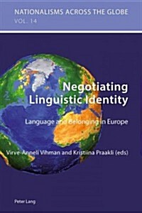 Negotiating Linguistic Identity: Language and Belonging in Europe (Paperback)