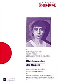 Dichten Wider Die Unzeit: Textkritische Beitraege Zu Gertrud Kolmar (Paperback)