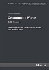Albrecht Haushofer: Gesammelte Werke: Teil I: Dramen I. Herausgegeben Von Hans-Edwin Friedrich Und Wilhelm Haefs (Hardcover)