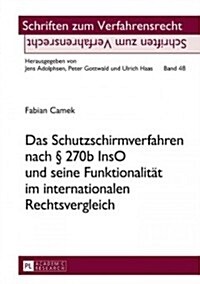 Das Schutzschirmverfahren Nach ?270b Inso Und Seine Funktionalitaet Im Internationalen Rechtsvergleich (Hardcover)