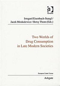 Two Worlds of Drug Consumption in Late Modern Societies (Paperback)