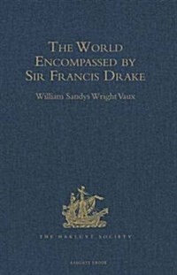 The World Encompassed by Sir Francis Drake : Being His Next Voyage to That to Nombre de Dios. Collated with an Unpublished Manuscript of Francis Fletc (Hardcover, New ed)