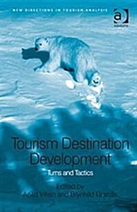 Tourism Destination Development : Turns and Tactics (Hardcover, New ed)