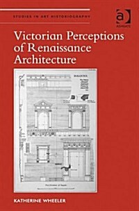 Victorian Perceptions of Renaissance Architecture (Hardcover)