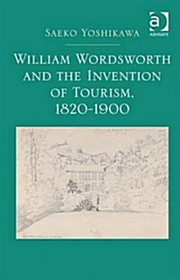 William Wordsworth and the Invention of Tourism, 1820-1900 (Hardcover)