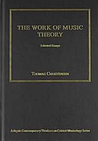 The Work of Music Theory : Selected Essays (Hardcover, New ed)
