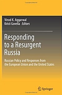 Responding to a Resurgent Russia: Russian Policy and Responses from the European Union and the United States (Paperback, 2012)