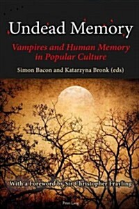 Undead Memory: Vampires and Human Memory in Popular Culture (Hardcover)