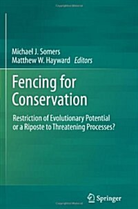 Fencing for Conservation: Restriction of Evolutionary Potential or a Riposte to Threatening Processes? (Paperback, 2012)