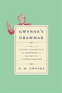 Gwynnes Grammar: The Ultimate Introduction to Grammar and the Writing of Good English (Hardcover)