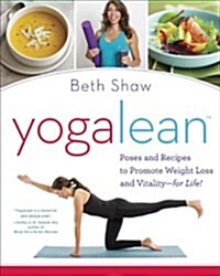 Yogalean: Poses and Recipes to Promote Weight Loss and Vitality (Paperback)