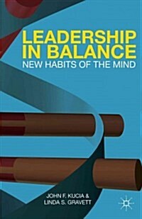 Leadership in Balance : New Habits of the Mind (Paperback)