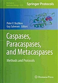 Caspases, Paracaspases, and Metacaspases: Methods and Protocols (Hardcover, 2014)