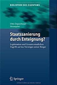 Staatssanierung Durch Enteignung?: Legitimation Und Grenzen Staatlichen Zugriffs Auf Das Verm?en Seiner B?ger (Hardcover, 2014)