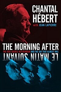 The Morning After: The 1995 Quebec Referendum and the Day That Almost Was (Hardcover)