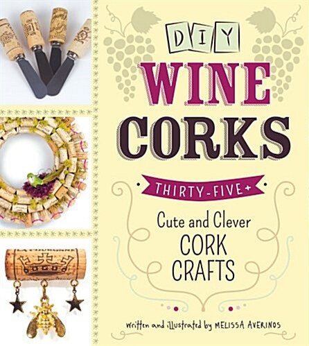 DIY Wine Corks: 35+ Cute and Clever Cork Crafts (Paperback)