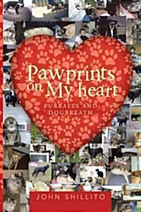Pawprints on My Heart: Furballs and Dogbreath (Hardcover)