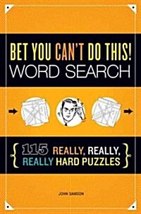 Bet You Cant Do This! Word Search: 115 Really, Really, Really Hard Puzzles (Paperback)
