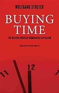 Buying Time : The Delayed Crisis of Democratic Capitalism (Paperback)