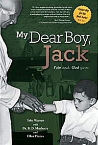My Dear Boy, Jack - Fate Took, God Gave. (Hardcover)