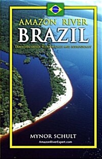 Amazon River Brazil Traveling Safely, Economically and Ecologically (Paperback)