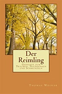 Der Reimling: Gedichte zum Tr?men, Nachdenken und Schmunzeln (Paperback)