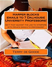 Harper Blocks Emails to 7 Dalhousie University Professors! (Paperback)