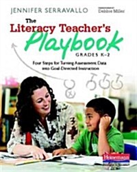 The Literacy Teachers Playbook, Grades K-2: Four Steps for Turning Assessment Data Into Goal-Directed Instruction (Paperback)
