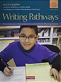 Writing Pathways: Performance Assessments and Learning Progressions, Grades K-8 (Spiral)