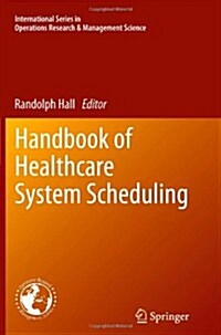 Handbook of Healthcare System Scheduling (Paperback, 2012)