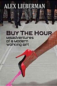 Buy the Hour: Misadventures of a Modern Working Girl (Paperback)