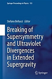 Breaking of Supersymmetry and Ultraviolet Divergences in Extended Supergravity: Proceedings of the Infn-Laboratori Nazionali Di Frascati School 2013 (Hardcover, 2014)