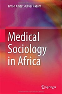 Medical Sociology in Africa (Hardcover, 2014)