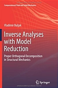 Inverse Analyses with Model Reduction: Proper Orthogonal Decomposition in Structural Mechanics (Paperback, 2012)