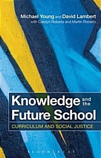 Knowledge and the Future School : Curriculum and Social Justice (Paperback)