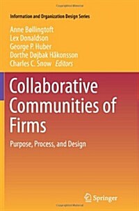 Collaborative Communities of Firms: Purpose, Process, and Design (Paperback, 2012)