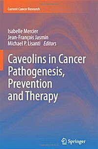 Caveolins in Cancer Pathogenesis, Prevention and Therapy (Paperback, 2012)