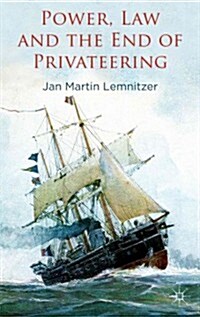 Power, Law and the End of Privateering (Hardcover)