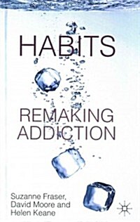 Habits: Remaking Addiction (Hardcover)