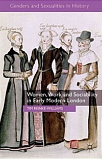 Women, Work and Sociability in Early Modern London (Hardcover)