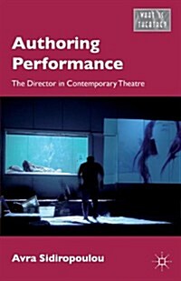 Authoring Performance : The Director in Contemporary Theatre (Paperback)